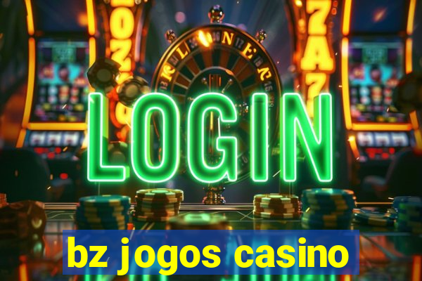 bz jogos casino